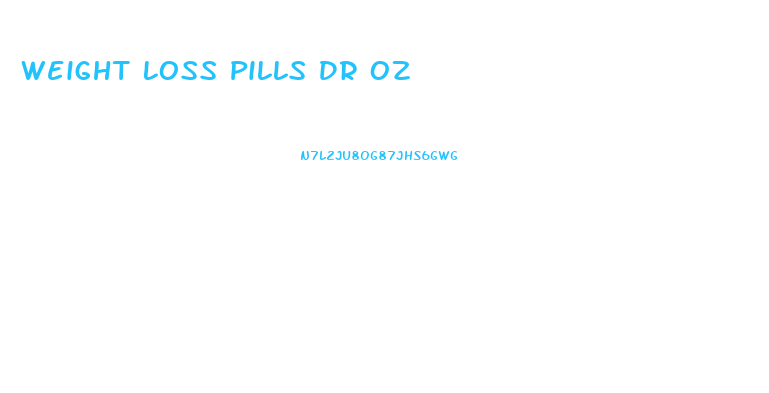 Weight Loss Pills Dr Oz