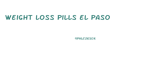 Weight Loss Pills El Paso
