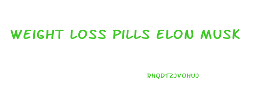 Weight Loss Pills Elon Musk