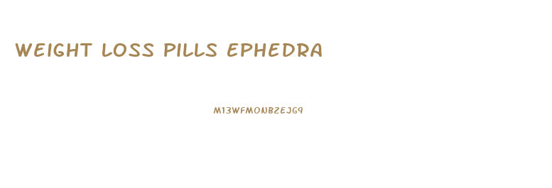 Weight Loss Pills Ephedra