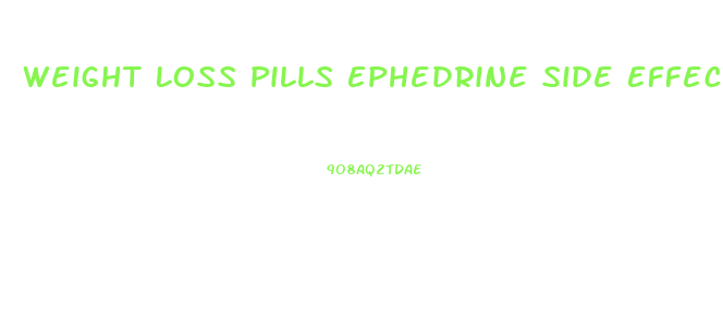 Weight Loss Pills Ephedrine Side Effects