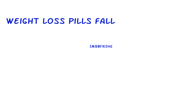 Weight Loss Pills Fall