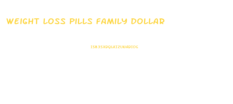 Weight Loss Pills Family Dollar