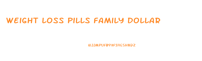 Weight Loss Pills Family Dollar