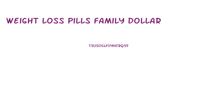 Weight Loss Pills Family Dollar