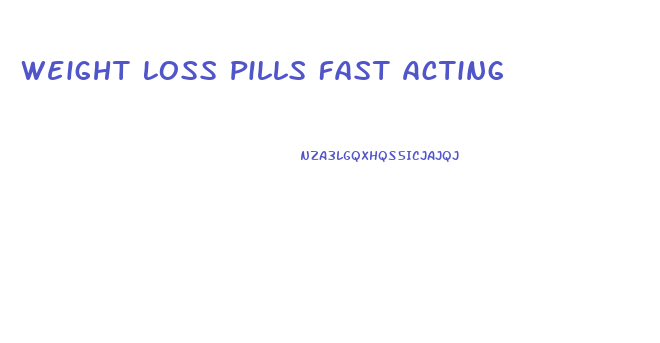 Weight Loss Pills Fast Acting