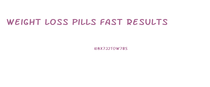 Weight Loss Pills Fast Results