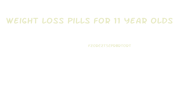 Weight Loss Pills For 11 Year Olds
