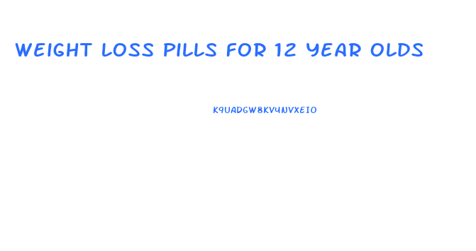 Weight Loss Pills For 12 Year Olds