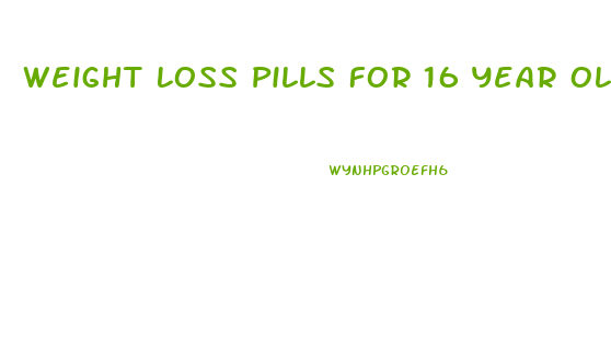 Weight Loss Pills For 16 Year Old Boy