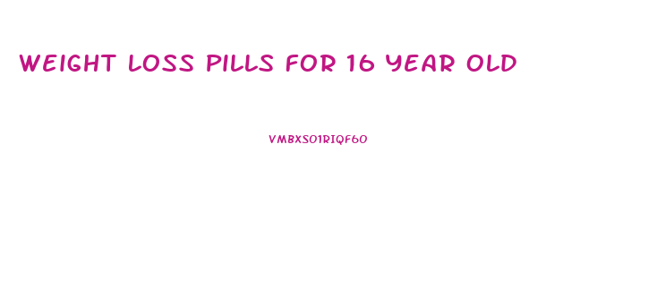 Weight Loss Pills For 16 Year Old