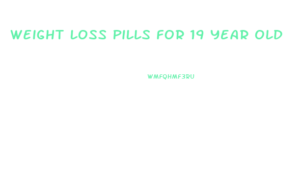 Weight Loss Pills For 19 Year Old
