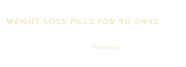 Weight Loss Pills For 90 Days
