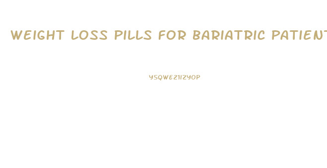 Weight Loss Pills For Bariatric Patients