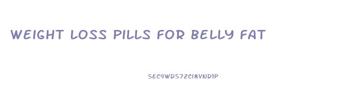 Weight Loss Pills For Belly Fat