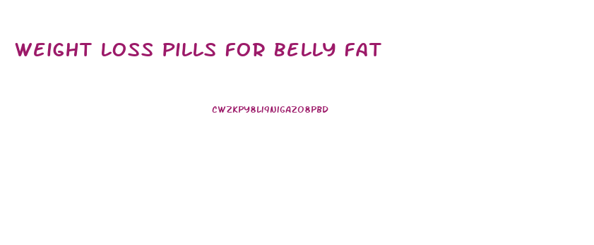 Weight Loss Pills For Belly Fat