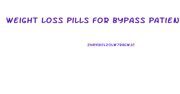 Weight Loss Pills For Bypass Patients