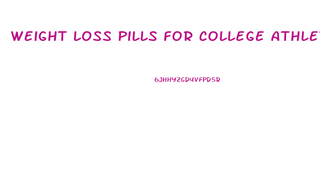 Weight Loss Pills For College Athletes