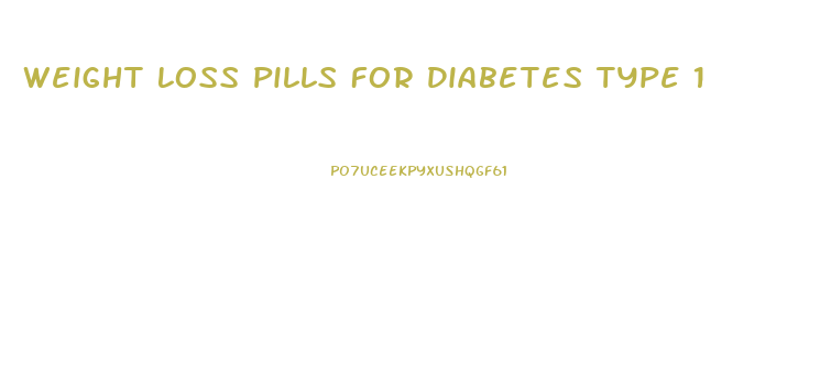 Weight Loss Pills For Diabetes Type 1