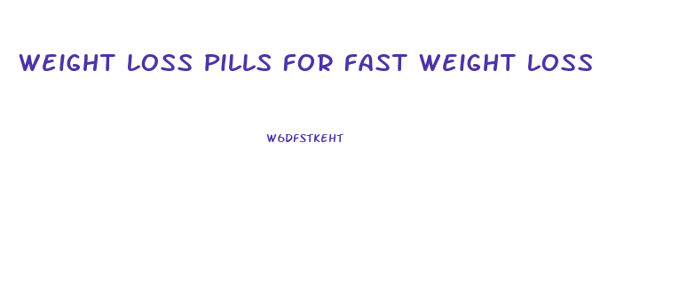 Weight Loss Pills For Fast Weight Loss
