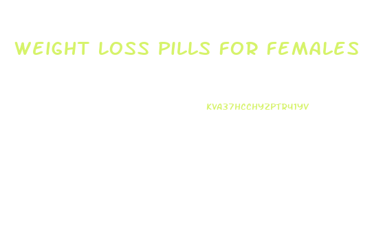 Weight Loss Pills For Females