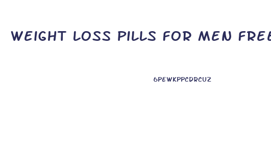 Weight Loss Pills For Men Free Trial