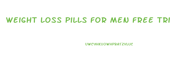 Weight Loss Pills For Men Free Trial