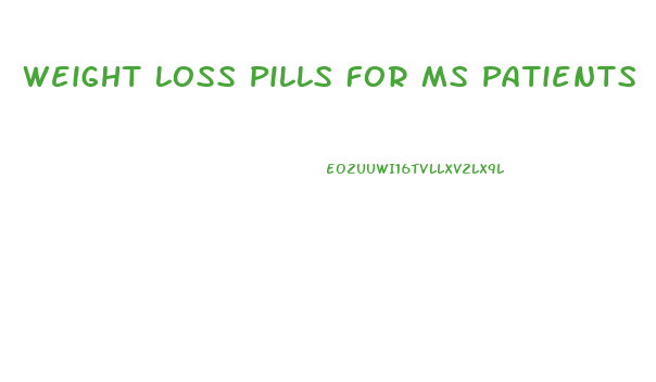 Weight Loss Pills For Ms Patients