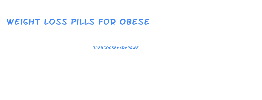 Weight Loss Pills For Obese