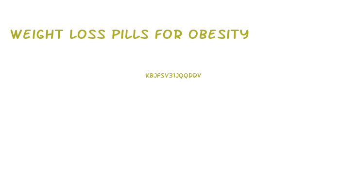 Weight Loss Pills For Obesity