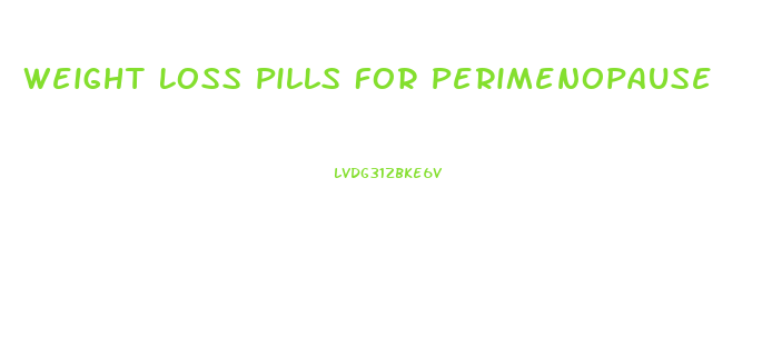 Weight Loss Pills For Perimenopause