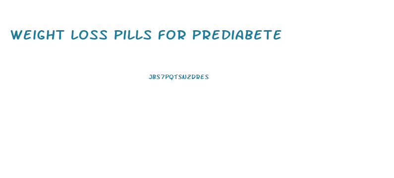 Weight Loss Pills For Prediabete