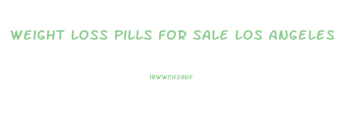 Weight Loss Pills For Sale Los Angeles