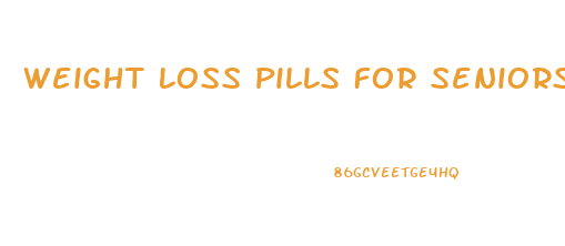 Weight Loss Pills For Seniors