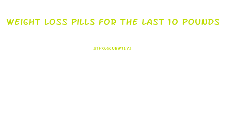 Weight Loss Pills For The Last 10 Pounds