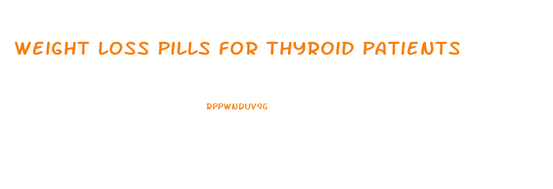 Weight Loss Pills For Thyroid Patients