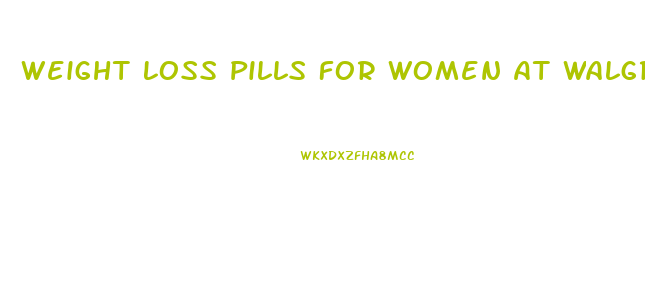 Weight Loss Pills For Women At Walgreens