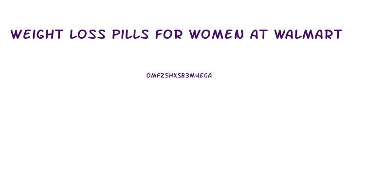 Weight Loss Pills For Women At Walmart