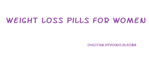 Weight Loss Pills For Women Over 40