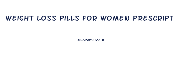 Weight Loss Pills For Women Prescription