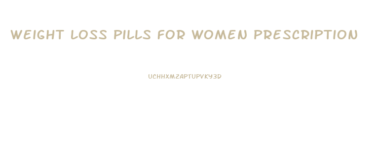 Weight Loss Pills For Women Prescription