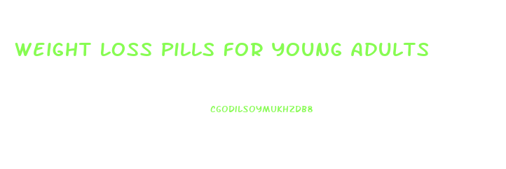 Weight Loss Pills For Young Adults