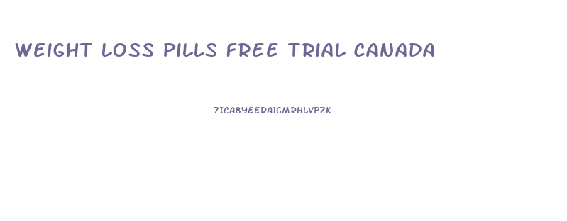 Weight Loss Pills Free Trial Canada