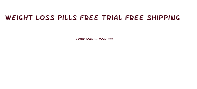 Weight Loss Pills Free Trial Free Shipping
