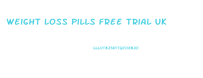 Weight Loss Pills Free Trial Uk