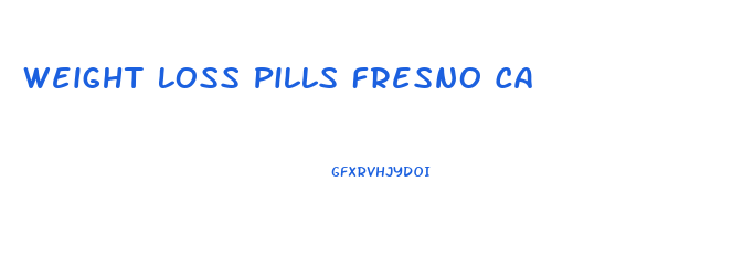 Weight Loss Pills Fresno Ca