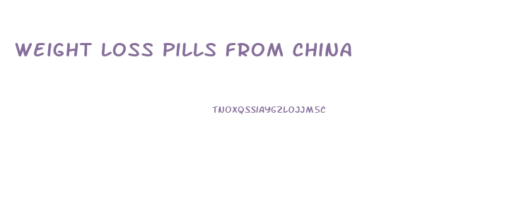 Weight Loss Pills From China