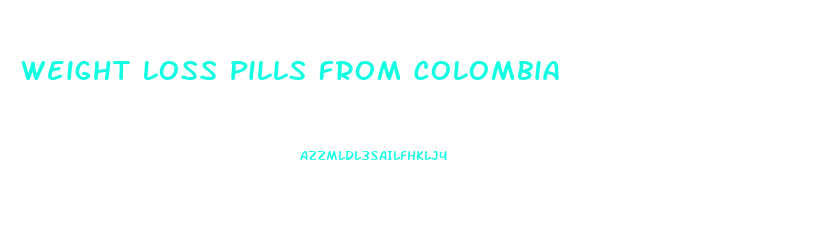 Weight Loss Pills From Colombia