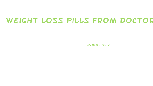 Weight Loss Pills From Doctors