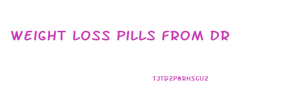 Weight Loss Pills From Dr